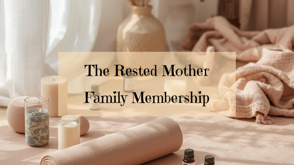 The Rested Mother Family Membership