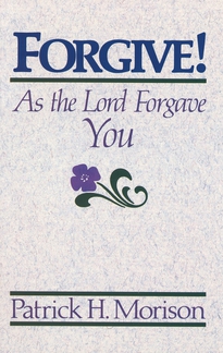Forgive! As the Lord Forgave You