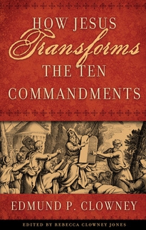 How Jesus Transforms the Ten Commandments