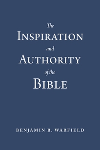 The Inspiration and Authority of the Bible (Paperback Edition)